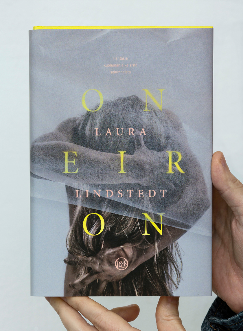 Laura Lindstedt: Oneiron // Cover Photos by Aki-Pekka Sinikoski, Graphic Design by Jussi Karjalainen